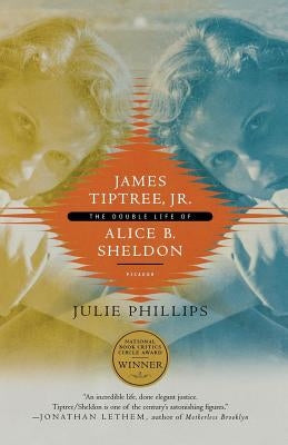 James Tiptree, Jr.: The Double Life of Alice B. Sheldon Paperback Picador USA