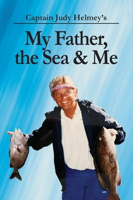 My Father, the Sea & Me Paperback Miss Judy Charters