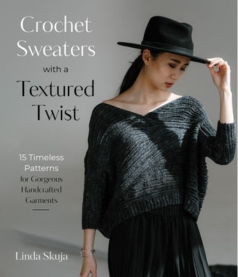 Crochet Sweaters with a Textured Twist: 15 Timeless Patterns for Gorgeous Handcrafted Garments Paperback Page Street Publishing