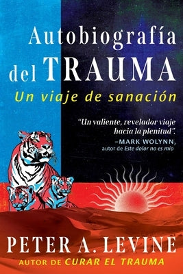 Autobiografía del Trauma: Un Viaje de Sanación by Levine, Peter A.