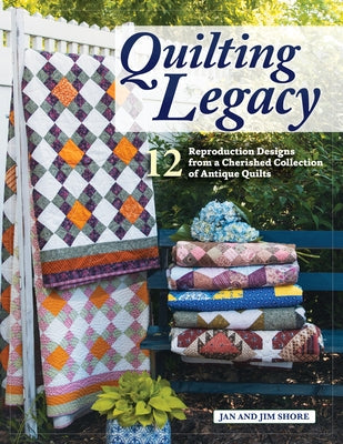Quilting Legacy: 12 Reproduction Designs from a Cherished Collection of Antique Quilts Paperback Landauer (IL)