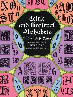Celtic and Medieval Alphabets: 53 Complete Fonts Dover Publications