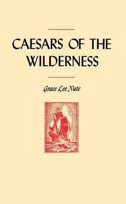 Caesars of the Wilderness Paperback Minnesota Historical Society Press