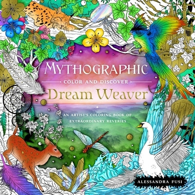 Mythographic Color and Discover: Dream Weaver: An Artist's Coloring Book of Extraordinary Reveries Paperback Castle Point Books