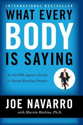 What Every Body Is Saying: An Ex-FBI Agent's Guide to Speed-Reading People Paperback William Morrow & Company
