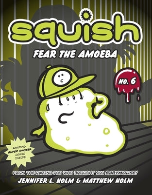 Fear the Amoeba by Holm, Jennifer L.