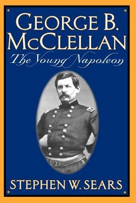 George B. McClellan: The Young Napoleon Paperback Da Capo Press