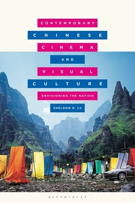 Contemporary Chinese Cinema and Visual Culture: Envisioning the Nation Paperback Bloomsbury Academic