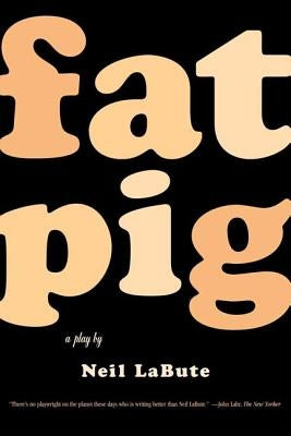 Fat Pig: A Play Paperback Farrar, Straus and Giroux