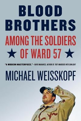 Blood Brothers: Among the Soldiers of Ward 57 Paperback Holt McDougal