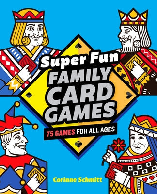 Super Fun Family Card Games: 75 Games for All Ages Paperback Rockridge Press