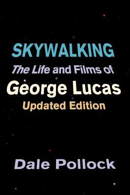 Skywalking: The Life and Films of George Lucas, Updated Edition Paperback Da Capo Press