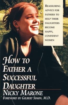 How to Father a Successful Daughter: 6 Vital Ingredients Paperback Ballantine