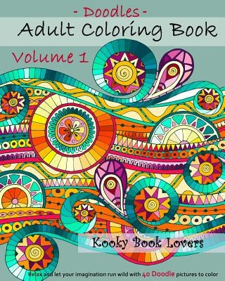 Adult Coloring Book - Doodles - Volume 1 - Relax and let your imagination run Paperback Createspace Independent Publishing Platform