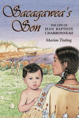Sacagawea's Son: The Life of Jean Baptiste Charbonneau Paperback Mountain Press Publishing Company