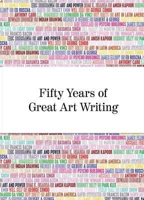 Fifty Years of Great Art Writing: From the Hayward Gallery Paperback Hayward Gallery Publishing