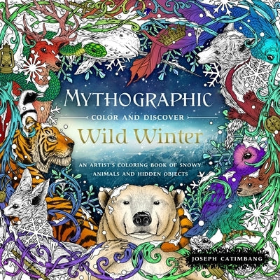 Mythographic Color and Discover: Wild Winter: An Artist's Coloring Book of Snowy Animals and Hidden Objects Paperback Castle Point Books