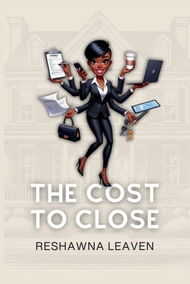 The Cost to Close Paperback Real Estate Chronicles Publishing Group, LLC