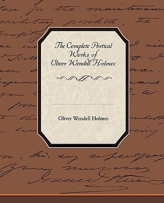 The Complete Poetical Works of Oliver Wendell Holmes Paperback Book Jungle
