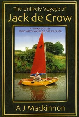 The Unlikely Voyage of Jack De Crow: A Mirror Odyssey from North Wales to the Black Sea Paperback Sheridan House