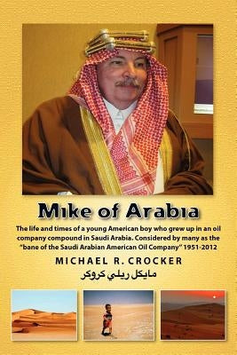 Mike of Arabia: Stories and tales of a young American child growing up in an oil town overseas Paperback Createspace Independent Publishing Platform