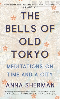 The Bells of Old Tokyo: Meditations on Time and a City Paperback Picador USA