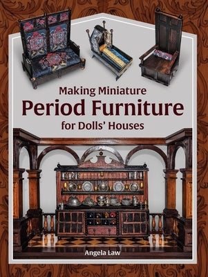 Making Miniature Period Furniture for Dolls' Houses Paperback Crowood Press (UK)