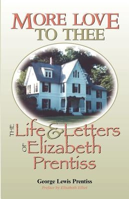 More Love to Thee: The Life & Letters of Elizabeth Prentiss Paperback Solid Ground Christian Books