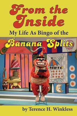 From the Inside: My Life As Bingo of the Banana Splits Paperback BearManor Media