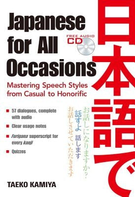 Japanese for All Occasions: Mastering Speech Styles from Casual to Honorific [With CD (Audio)] Paperback Kodansha