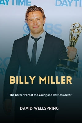 Billy Miller: The career part of the Young and Restless Actor Paperback Independently Published