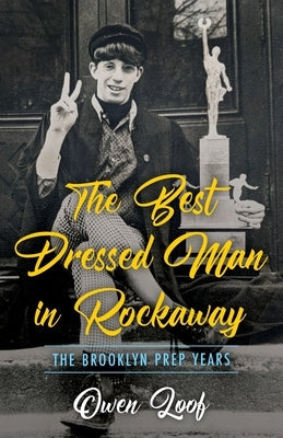 The Best Dressed Man in Rockaway: The Brooklyn Prep Years Paperback Luminare Press
