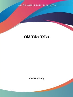 Old Tiler Talks Paperback Kessinger Publishing