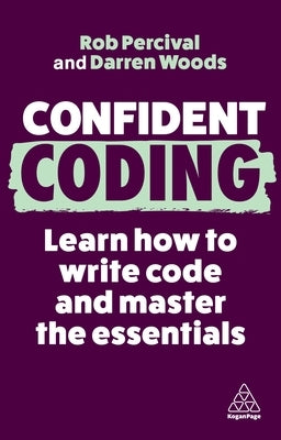 Confident Coding: Learn How to Code and Master the Essentials Paperback Kogan Page