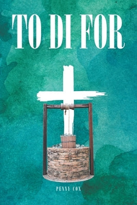 To Di For Paperback Christian Faith Publishing
