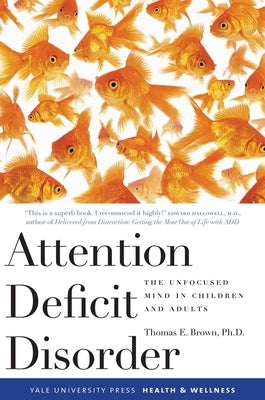 Attention Deficit Disorder: The Unfocused Mind in Children and Adults Paperback Yale University Press