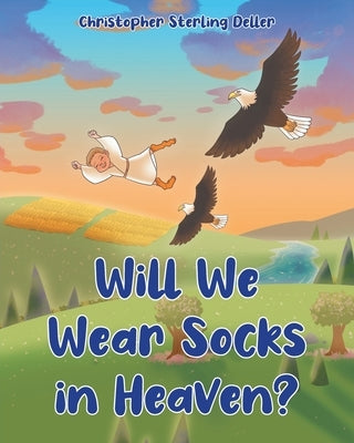 Will We Wear Socks in Heaven? Paperback Covenant Books