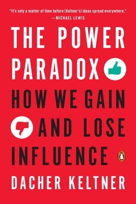 The Power Paradox: How We Gain and Lose Influence Penguin Books
