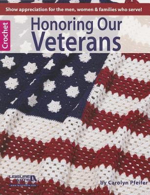 Honoring Our Veterans Paperback Leisure Arts
