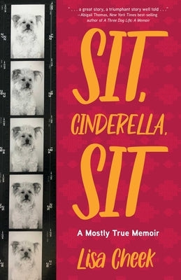 Sit, Cinderella, Sit: A Mostly True Memoir Paperback She Writes Press