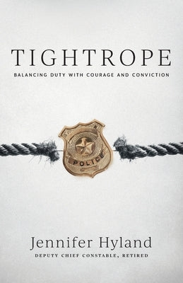 Tightrope: Balancing Duty with Courage and Conviction by Hyland, Jennifer
