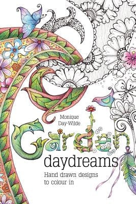 Garden Daydreams: Hand drawn designs to colour in Paperback Metz Press