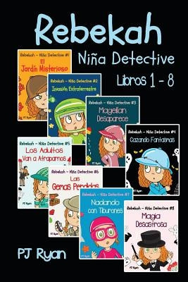 Rebekah - Niña Detective Libros 1-8: Divertida Historias de Misterio para Niños Entre 9-12 Años by Hernandez, Daniela