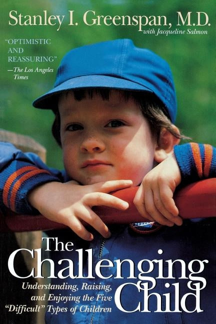 The Challenging Child: Understanding, Raising, and Enjoying the Five Difficult Types of Children Paperback Da Capo Lifelong Books