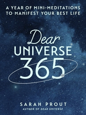 Dear Universe 365: A Year of Mini-Meditations to Manifest Your Best Life by Prout, Sarah