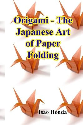 Origami - The Japanese Art of Paper Folding Paperback Createspace Independent Publishing Platform