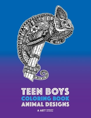 Teen Boys Coloring Book: Animal Designs: Complex Animal Drawings for Older Boys & Teenagers; Zendoodle Lions, Wolves, Bears, Snakes, Spiders, S Paperback Art Therapy Coloring