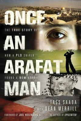 Once an Arafat Man: The True Story of How a PLO Sniper Found a New Life Paperback Tyndale House Publishers