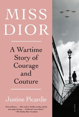 Miss Dior: A Wartime Story of Courage and Couture Paperback Picador USA