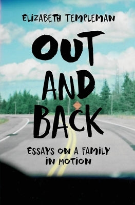 Out and Back: Essays on a Family in Motion Paperback Atmosphere Press